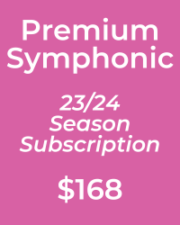 poster for Premium Symphonic Subscription ($168)